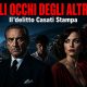 Gli occhi degli altri, la vera storia del delitto Casati Stampa: cosa è successo davvero nel 1970